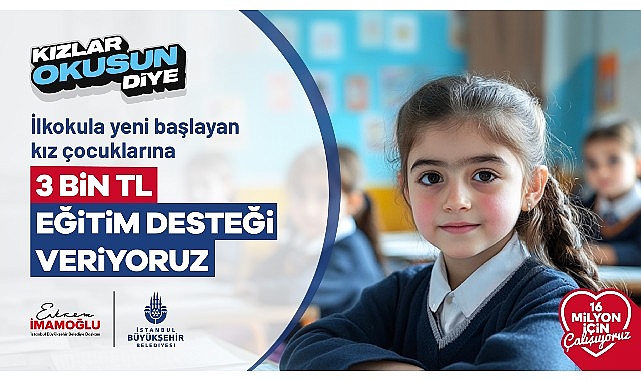 İBB, “Kızlar Okusun Diye” projesi kapsamında 10 bin aileye 3