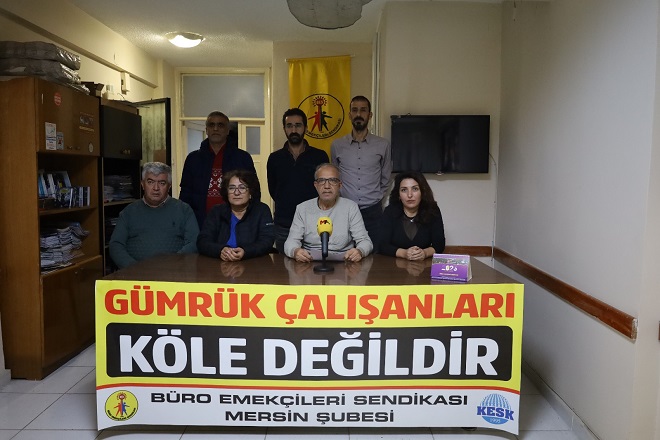 Büro Emekçileri Sendikası (BES) Mersin Şube Başkanı Kemal Göçmen, gümrük