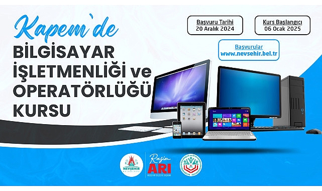 Nevşehir Belediyesi Kapadokya Eğitim Merkezi (KAPEM)’nde, açılacak olan Bilgisayar İşletmenliği