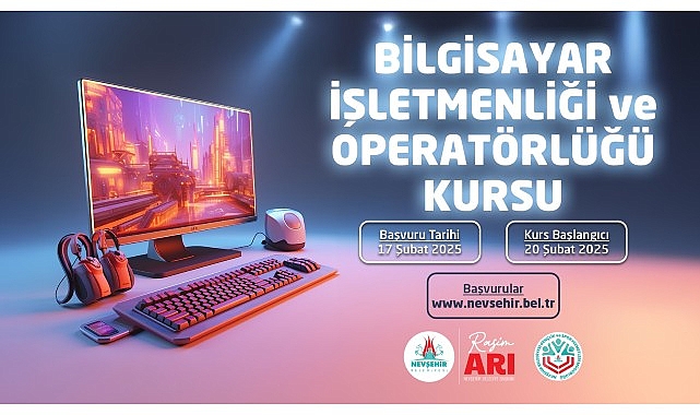 Nevşehir Belediyesi Kapadokya Eğitim Merkezi’nde (KAPEM) açılacak olan Bilgisayar İşletmenliği