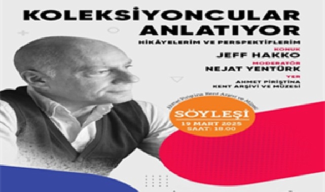 Jeff Hakko, koleksiyoncu kimliği ile APİKAM’a konuk olacak  