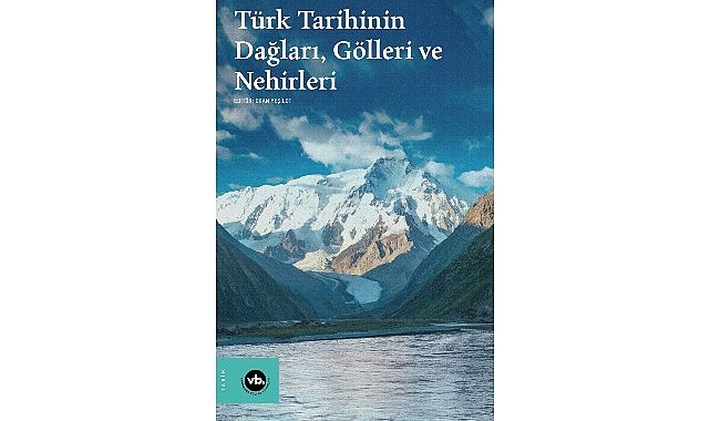 VakıfBank Kültür Yayınları (VBKY), "Türk Tarihinin Dağları, Gölleri ve Nehirleri" adlı kitabı