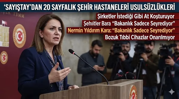 SAYIŞTAY’DAN 20 SAYFALIK ŞEHİR HASTANELERİ USULSÜZLÜKLERİ İDDİASI