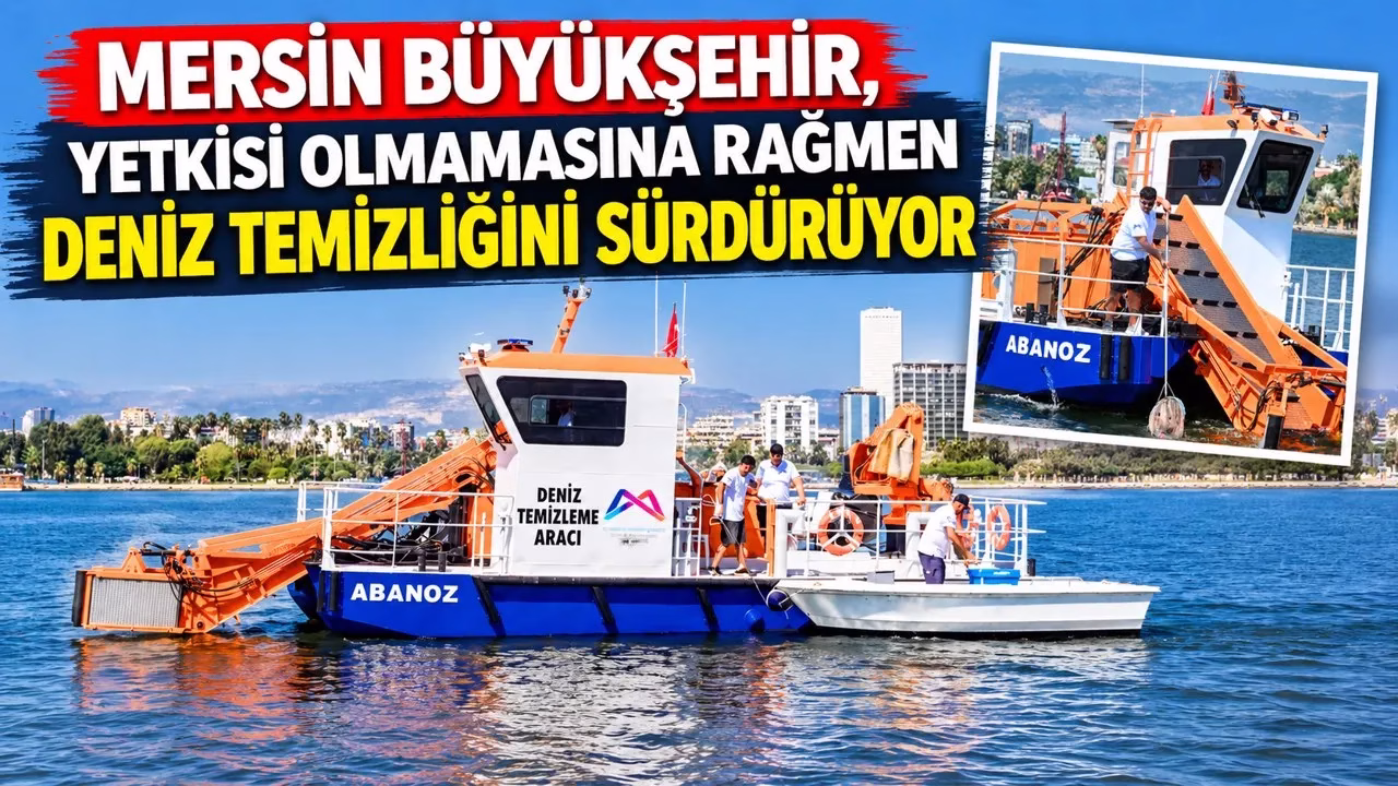 BÜYÜKŞEHİR, YETKİSİ OLMAMASINA RAĞMEN DENİZ TEMİZLİĞİNİ SÜRDÜRÜYOR