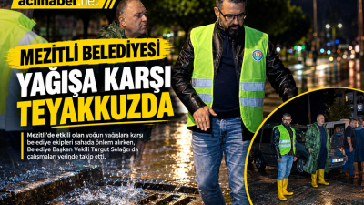 MERSİN-Mezitli’de etkili olan yoğun yağışlara karşı belediye ekipleri sahada önlem