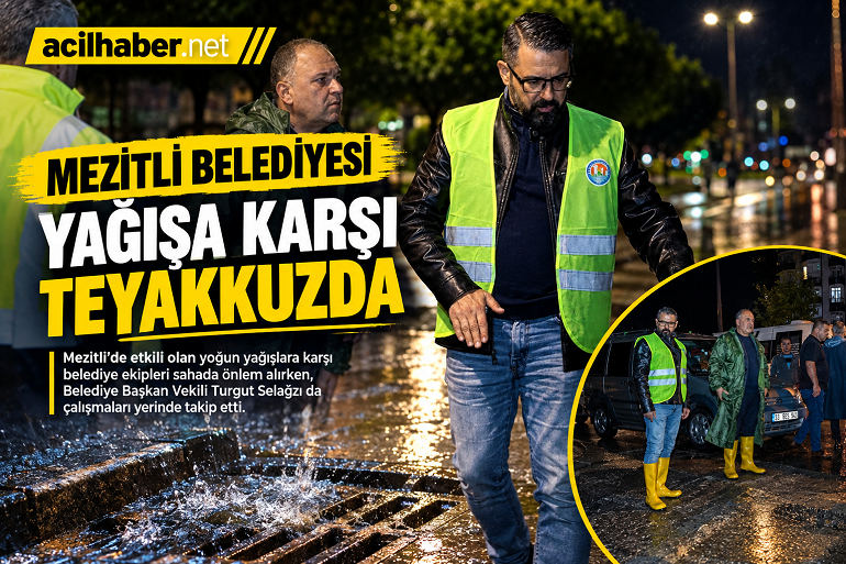 MERSİN-Mezitli’de etkili olan yoğun yağışlara karşı belediye ekipleri sahada önlem
