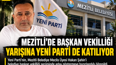 Yeni Parti’nin, Mezitli Belediye Meclis Üyesi Hakan Şahin’i belediye başkan
