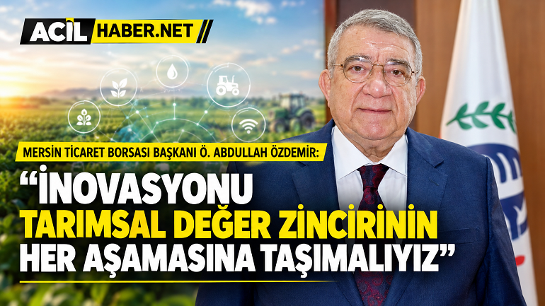 Mersin Ticaret Borsası Yönetim Kurulu Başkanı Ö. Abdullah Özdemir, Dünya