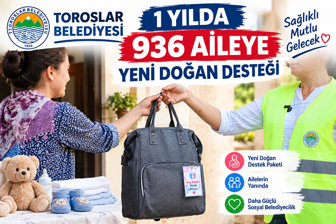 MERSİN-Toroslar Belediyesi, sosyal belediyecilik anlayışıyla yeni doğan bebeklerin ve ailelerinin
