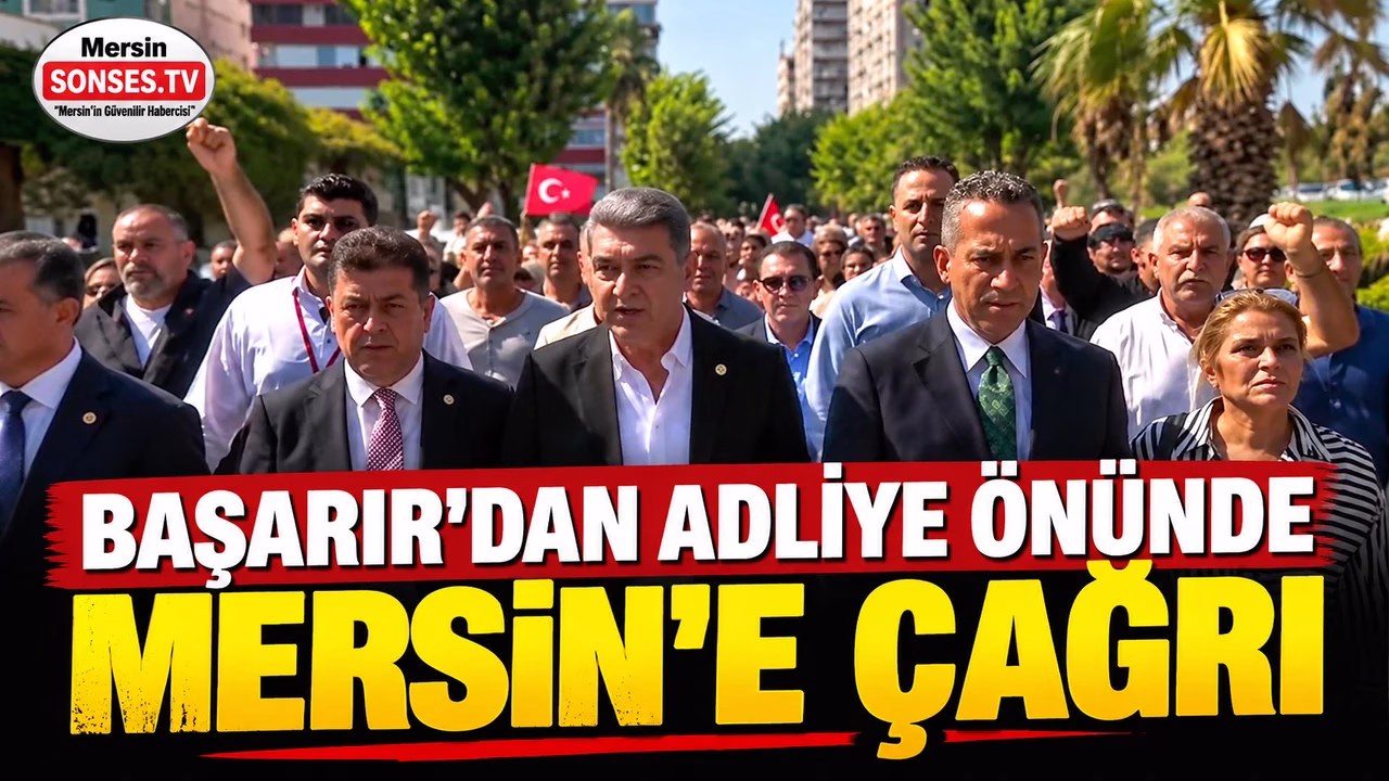 YENİ Parti Grup Başkanvekili Ali Mahir Başarır, adliye önünde Mersinlilere