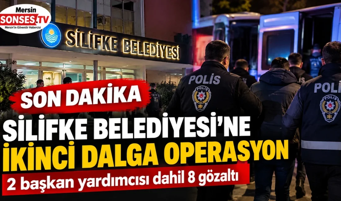 MERSİN-Silifke Belediyesi’nde ikinci dalga operasyonu! Belediyeye yönelik soruşturma kapsamında 8