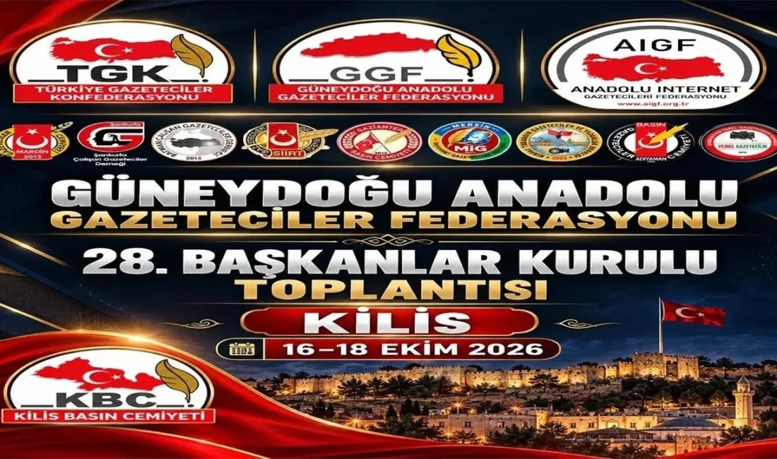 Güneydoğu ve çevre illerinden gazeteci başkanları, 16-18 Ekim’de Kilis’te buluşarak